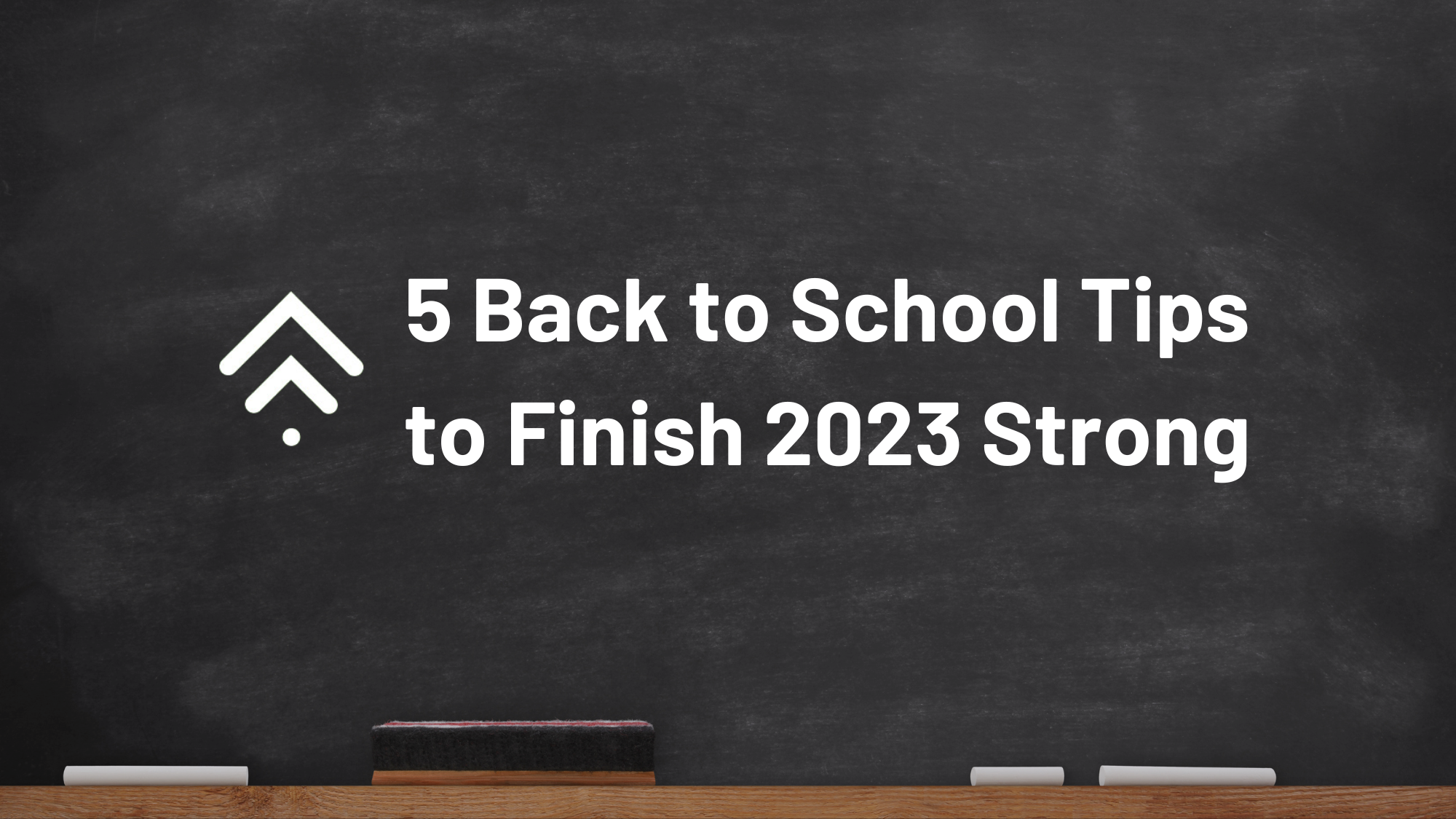 5 Back to School Tips to Finish 2023 Strong