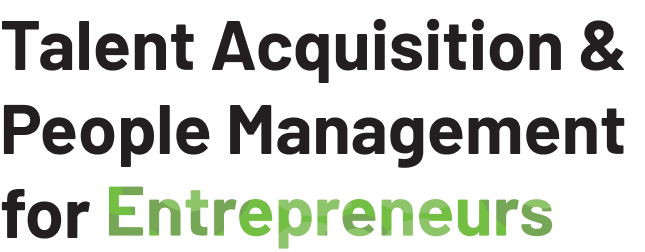Talent Acquisition and People Management for Entrepreneurs